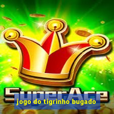 jogo do tigrinho bugado